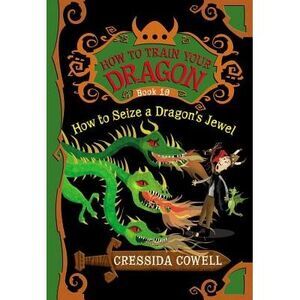 How to Train Your Dragon: How to Seize a Dragon's Jewel -- Cressida Cowell